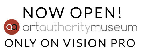 NOW OPEN! - artauthoritymuseum - ONLY ON VISION PRO